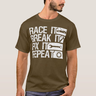 Race it Break it beheben es Wiederholung Racing T-Shirt