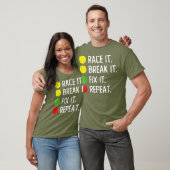 Race it Break it Fix it Repeat - Funny Drag T-Shirt (Unisex)
