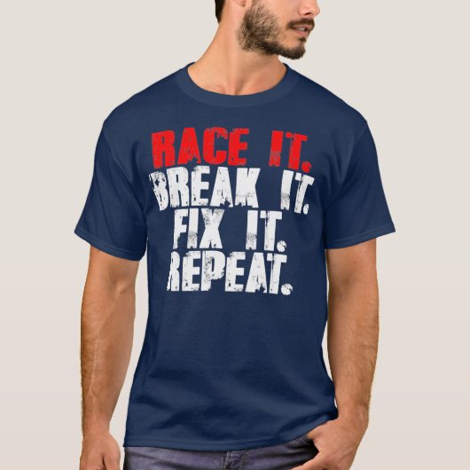 Race it Break It Fix It Repeat RC Car Truck (2) T-Shirt (Vorderseite)