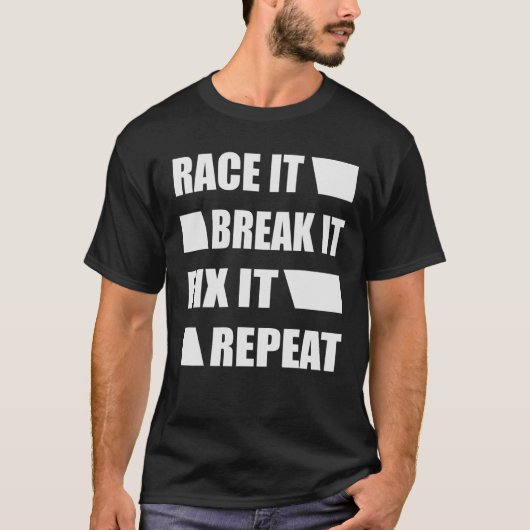 Race it Break it Fix Wiederholung lustige Racing M T-Shirt (Vorderseite)