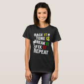 Race it Tune It Break It Fix It Repeat T-Shirt (Vorne ganz)