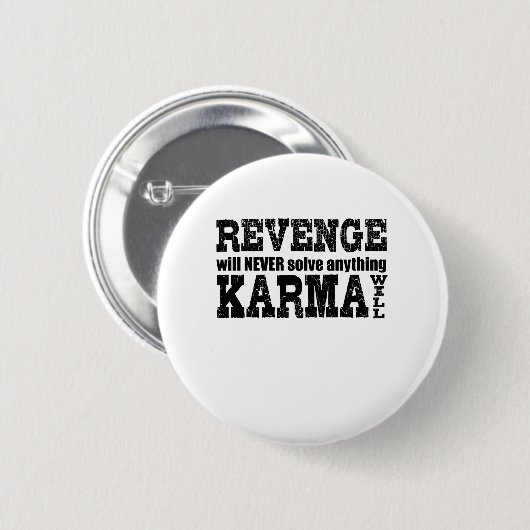Rache wird nie etwas lösen, was Karma wird Button (Vorne & Hinten)