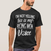 Racing Mom Voice Racing Mother Race Mama Of Racer  T-Shirt (Vorderseite)
