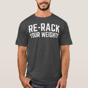 Racken Sie Ihr Gewicht Funny Gym Workout  T-Shirt