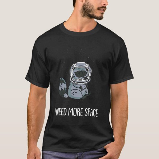 Racoon Astronaut Animal   Wildlife I Need More Spa T-Shirt (Vorderseite)