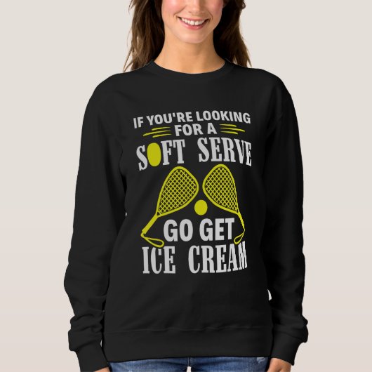 Racquet Ball Go Get Ice Cream Racquetball Player Sweatshirt (Vorderseite)