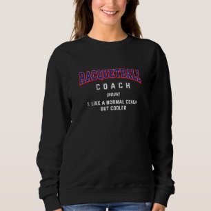 Racquetball-Trainer-Definition  Squash Humor 1 Sweatshirt
