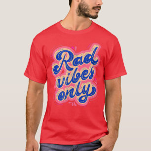 Rad Vibes Only 80's Positive Botschaft Motivation  T-Shirt
