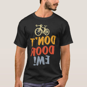 Radfahren Dont Door Me Funny Cyclist Outdoor Fahrr T-Shirt