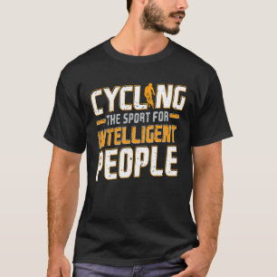 Radfahren für intelligente Leute, die sich auf Bik T-Shirt