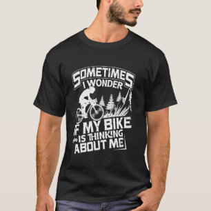 Radfahren MANCHMAL FRAGE ICH MICH Radfahren Lustig T-Shirt