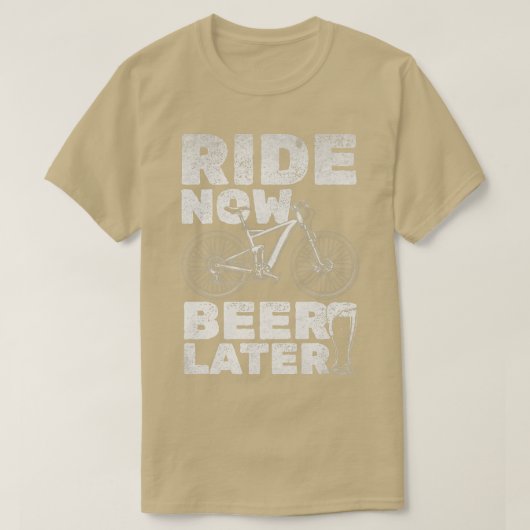 Radfahren und Bierreiten jetzt Bier Später Mountai T-Shirt (Design vorne)
