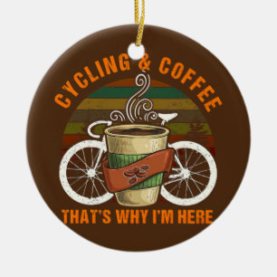 Radfahren und Kaffee deshalb bin ich hier Keramik Ornament