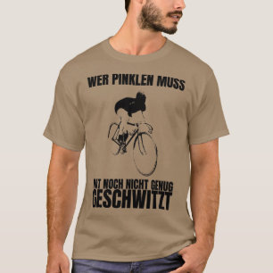 Radfahrer müssen Schweiß pissen, während sie 3 Fah T-Shirt