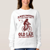 Radfahrerin vorausgesetzt, ich bin nur eine alte D Sweatshirt (Vorderseite)