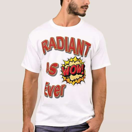 Radiant wie ever T - Shirt (Vorderseite)