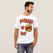 Radiant wie ever T - Shirt (Vorne ganz)