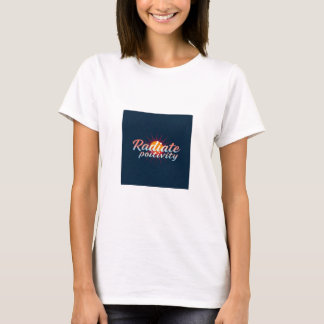Radiate Positivity - Empowerment des T - Shirt von
