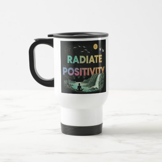 "Radiate Positivity" Reisecoffee Mug. Reisebecher (Links)