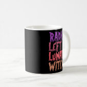 Radical Left Lunatic Witch Funny Halloween Feminis Kaffeetasse (VorderseiteRechts)