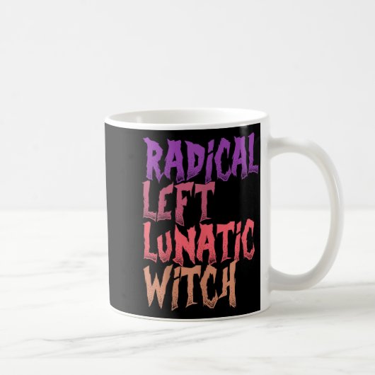 Radical Left Lunatic Witch Funny Halloween Feminis Kaffeetasse (Rechts)