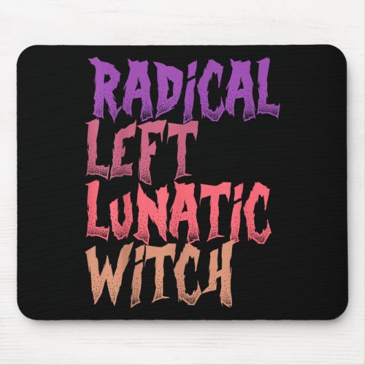 Radical Left Lunatic Witch Funny Halloween Feminis Mousepad (Vorne)