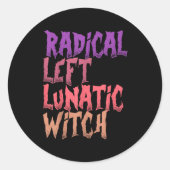 Radical Left Lunatic Witch Funny Halloween Feminis Runder Aufkleber (Vorderseite)