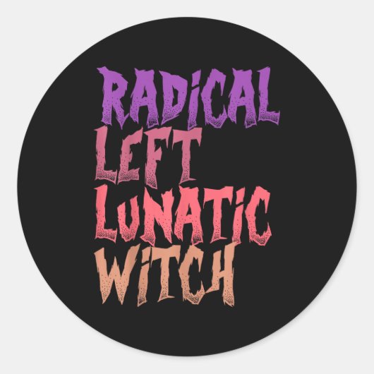 Radical Left Lunatic Witch Funny Halloween Feminis Runder Aufkleber (Vorderseite)
