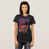 Radical Left Lunatic Witch Funny Halloween Feminis T-Shirt (Vorne ganz)