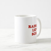 Radical Left S Funny Sarcastic Quote  Kaffeetasse (VorderseiteRechts)