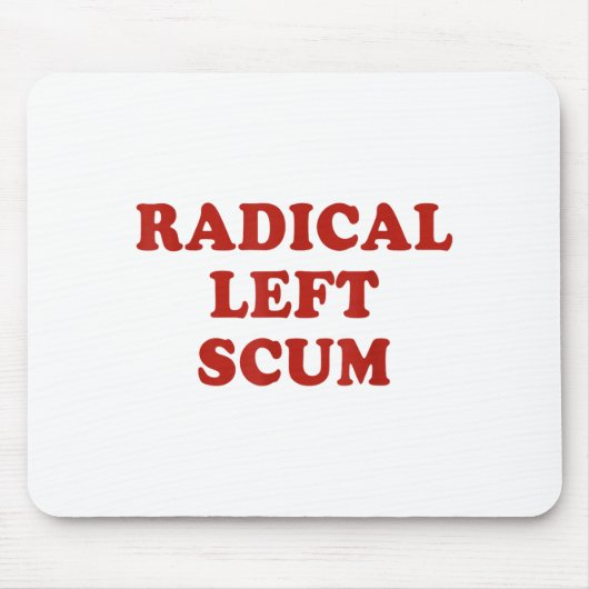 Radical Left S Funny Sarcastic Quote Mousepad (Vorne)