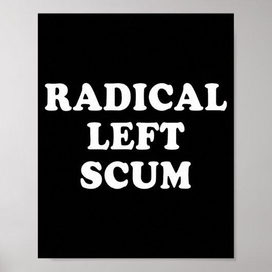 Radical Left S Funny Sarcastic Quote Poster (Vorne)