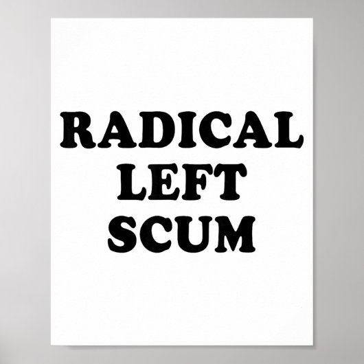 Radical Left S Funny Sarcastic Quote Poster (Vorne)
