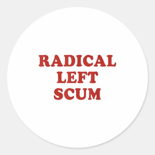 Radical Left S Funny Sarcastic Quote Runder Aufkleber (Vorderseite)