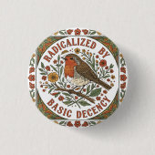 Radicalized by Basic Decency Bird Illustration  Button (Vorderseite)