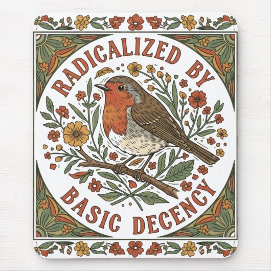 Radicalized by Basic Decency Bird Illustration  Mousepad (Vorne)