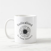 Radicalized by Basic Decency Coffee Mug Kaffeetasse (Links)