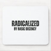 Radicalized By Basic Decency Funny Social Democrac Mousepad (Vorne)