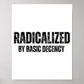 Radicalized By Basic Decency Funny Social Democrac Poster (Vorne)