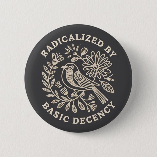 Radicalized By Basic Decency Political Protest  Button (Vorderseite)
