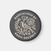 Radicalized By Basic Decency Political Protest Magnet (Vorne)