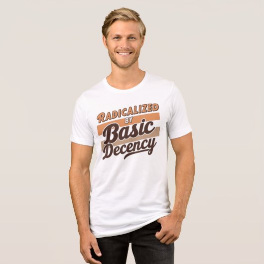 Radicalized By Basic Decency Quote design Tri-Blend Shirt (Vorderseite voll)