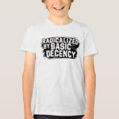 Radicalized By Basic Decency Quote Tri-Blend Shirt (Vorderseite)
