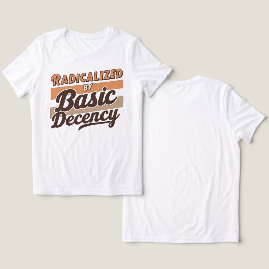 Radicalized By Basic Decency Quote Tri-Blend Shirt (Design Vorderseite & Rückseite)