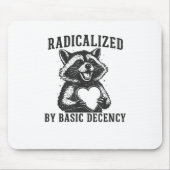 Radicalized By Basic Decency Resistance Funny Racc Mousepad (Vorne)