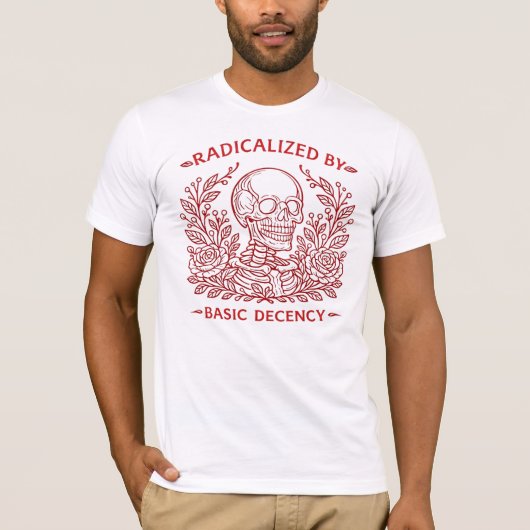 Radicalized By Basic Decency Skeleton & Roses  T-Shirt (Vorderseite)