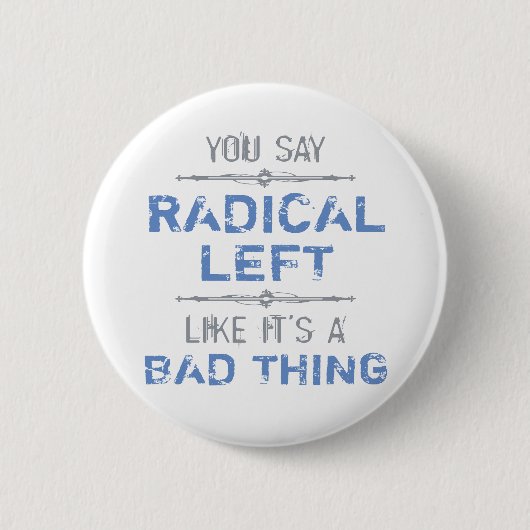 Radikal Verlassen ist eine gute Sache Button (Vorderseite)