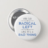 Radikal Verlassen ist eine gute Sache Button (Vorne & Hinten)