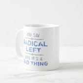 Radikal Verlassen ist eine gute Sache Kaffeetasse (Vorderseite Links)