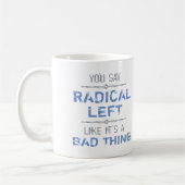 Radikal Verlassen ist eine gute Sache Kaffeetasse (Links)